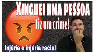 Xingar, ofender alguém é crime de injúria.