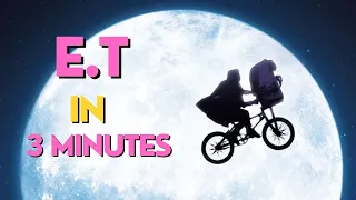 E.T: The Extra-Terrestrial in 3 minutes