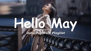 Hello May 🌼 Songs for calm days in May | An Indie/Pop/Folk/Acoustic Playlist