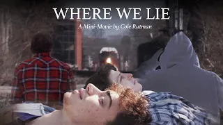 Where We Lie – Official Mini Movie