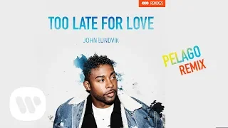 John Lundvik - Too Late For Love (Pelago Remix) [Official Audio]