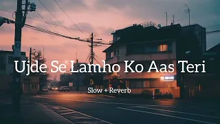 Ujde Se Lamho Ko Aas Teri | Slow + Reverb 🎧 | Shreya Ghoshal | ##new #lofi #2023 #viral #songs2023