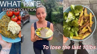 WHAT I ATE | Starch Solution | Losing the LAST 10 POUNDS