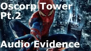 Amazing Spider-Man: Oscorp Tower Pt2 - Audio Evidence
