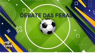 Debate das Feras - BandNews Goiânia/Feras do Esporte - 25/05/2024