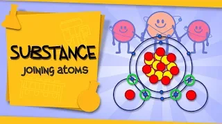 Substance - joining atoms and forming molecules