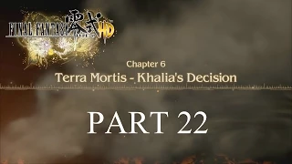 Final Fantasy Type-0 HD - Part 22 - Terra Mortis - Khalia's Decision - (Chapter 6} (PS4) (1080p)