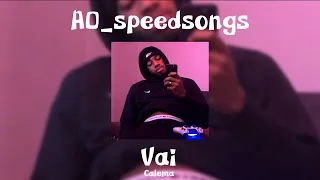 Vai - Calema ✨SPEED UP✨