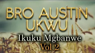 Bro Austin Ukwu - Ikuku Mgbanawe Vol 2 | WORSHIP SONGS