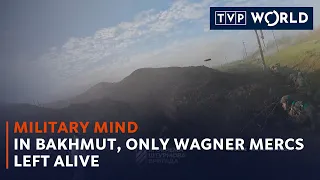 In Bakhmut, only Wagner mercs left alive | Military Mind | TVP World