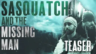 Sasquatch and the Missing Man | Teaser