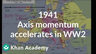 1941 Axis momentum accelerates in WW2 | The 20th century | World history | Khan Academy