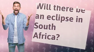 Will there be an eclipse in South Africa?