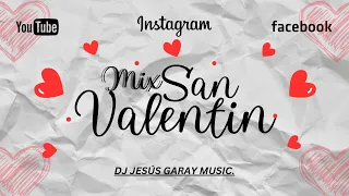 MIX SAN VALENTIN ESPECIAL 14 DE FEBRERO - DJ Jesús Garay - (ME REHUSO, TIENES LA MAGIA, TIROTEO) 💓🐼