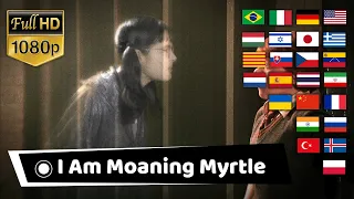 "I AM MOANING MYRTLE" in Different Languages, Moaning Myrtle Multilanguage