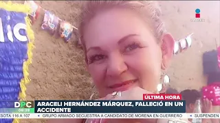 Araceli Hernández, madre buscadora, fallece en un accidente | DPC con Nacho Lozano