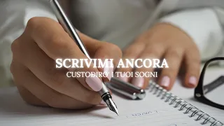 SCRIVIMI ANCORA - CUSTODIRO' I TUOI SOGNI