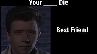 Rick Astley Becoming Sad (Your ___ Die)