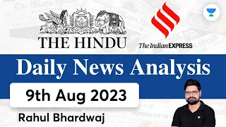 The Hindu | Daily Editorial and News Analysis | 9th August 2023 | UPSC CSE'23 | Rahul Bhardwaj