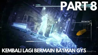 Kembali Bermain Game Ni Guys~ | Batman Arkham Knight (Part8) | MALAYSIA