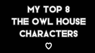 My top 8 “the owl house” characters ! | toh