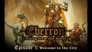 Eberron: Rising from the Ashes (D&D 5e) Episode 1 "Welcome to the City"