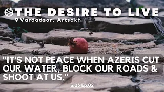 THE DESIRE TO LIVE: Vardadzor, Artsakh DOCUMENTARY (Armenian with English subtitles) S3E2