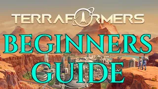 TERRAFORMERS - Beginners Guide Gameplay Tutorial Tips Tricks
