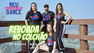 REVOADA NO COLCHÃO - Zé Felipe e Marcynho Sensação | Coreografia Neu Temporim