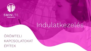 5 perces megerősítések - Hogyan kezeld az indulataidat?