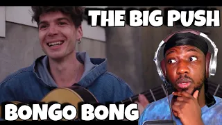 FIRST TIME HEARING The Big Push - Bongo Bong (Manu Chao cover)