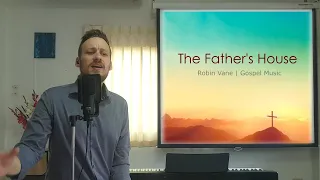 Robin Vane - The Father's House (with Lyrics) | Gospel Music