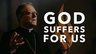 God Suffers for Us — Bishop Barron’s Sunday Sermon