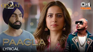 Paagla - Lyrical | Qismat 2 | B PRAAK | Ammy Virk | Sargun Mehta | Jaani | Asees Kaur