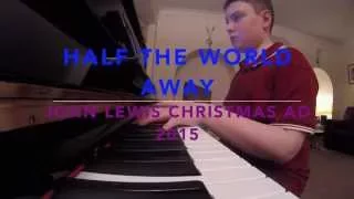 Oasis - Half The World Away - Piano Cover - John Lewis Christmas Ad 2015