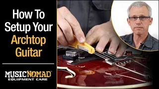 How to Setup an Archtop Jazz Guitar, such as D'angelico, Benedetto, Eastman, Gibson L-5 & Gretsch