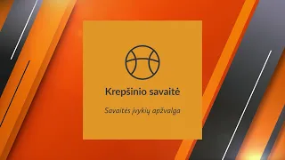 „Krepšinio savaitė“: sugrįžimai, Europos taurės pabaiga ir svarbi „Žalgirio“ pergalė Belgrade