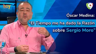 Óscar Medina: El tiempo me ha dado la razón sobre Sergio Moro | Hoy Mismo