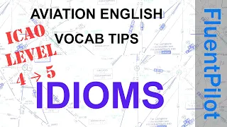 Aviation English. ICAO Level 5. Idioms - Vocab Tips. FluentPilot.RU