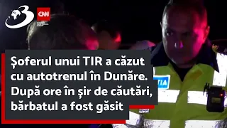 Șoferul unui TIR a căzut cu autotrenul în Dunăre. După ore în șir de căutări, bărbatul a fost găsit