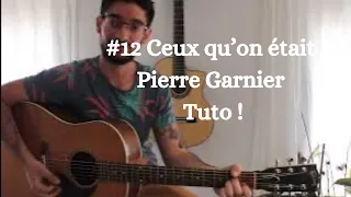 #12 Ceux qu'on était Pierre Garnier ( tuto guitare)
