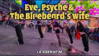 [KPOP IN PUBLIC NYC] LE SSERAFIM 르세라핌 - Eve, Psyche & the Bluebeard’s wife Dance Cover