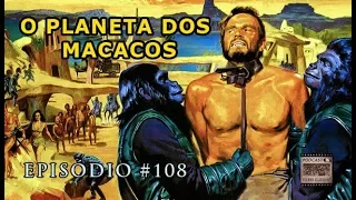 Podcast Filmes Clássicos: Episódio #108 - O Planeta dos Macacos