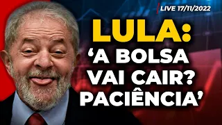 IBOV CAI COM RISCO FISCAL DA PEC DA TRANSIÇÃO | Lula ironiza mercado: 'bolsa vai cair? Paciência'