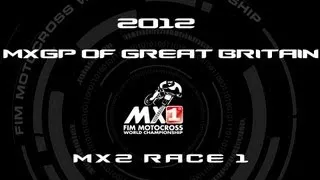 2012 MXGP of Great Britain - FULL MX2 Race 1 - Motocross