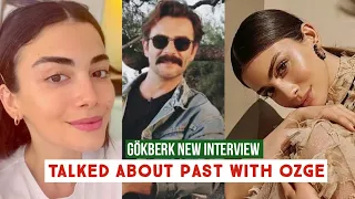 Gökberk demirci New Interview !Talked about Past with Özge yagiz