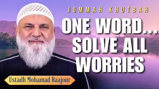 One Word... Solve ALL Worries | Jumuah Khutbah I Ustadh Mohamad Baajour