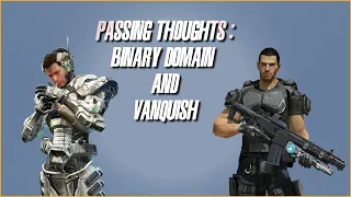 Passing Thoughts: Binary Domain and Vanquish