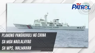 Planong panghuhuli ng China sa mga naglalayag sa WPS, inalmahan | TV Patrol