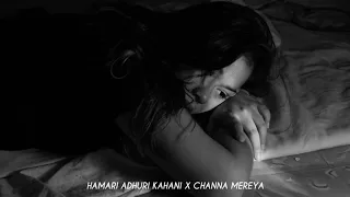 Hamari Adhuri Kahani X Channa Mereya ( Tashif Lofi Mashup) slowed+reverb